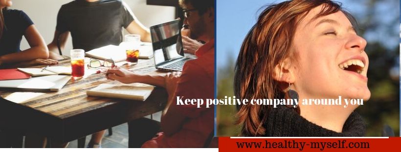  Keep positive company around you /healthy-myself.com