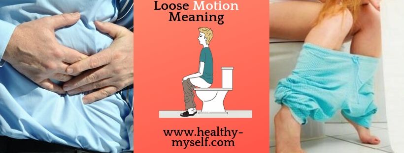 .Loose Motion Meaning .. healthy-myself.com