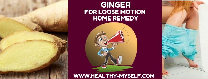 Ginger For Loose Motion Home Remedy .. healthy-myself.com