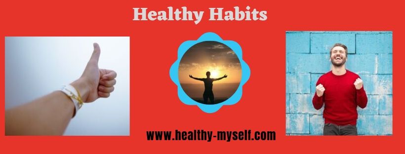 Positive Always-Healthy Habits-Healthy-myself.com