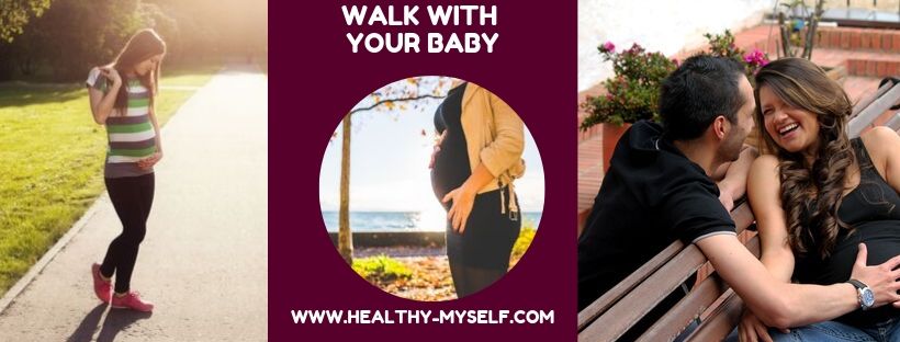 Walk With Your Baby-Pregnancy Tips... healthy-myself.com