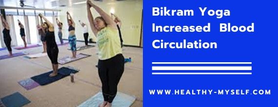 Bikram Yoga Increased  Blood Circulation /Healthy-myself.com