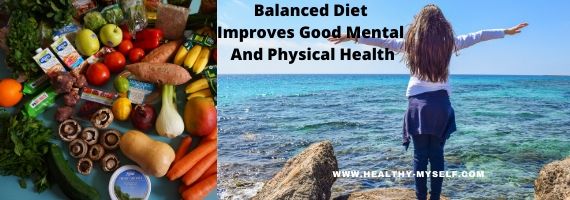 Balance diet improves good mental and physical health-healthy-myself.com