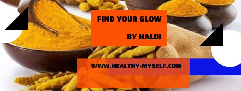 Find your glow by turmeric (Haldi) ... healthy-myself.com