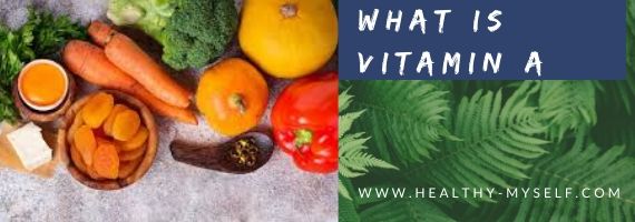 What is Vitamin A.. Healthy-myself.com
