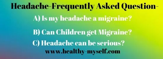  Headache-Frequently Asked Question- of home remedies for headaches/ home remedies for headaches Healthy-myself.com