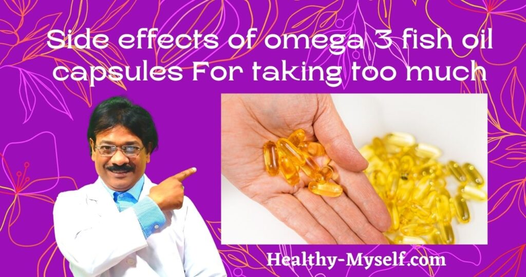 Side effects of omega 3 fish oil capsules For taking too much