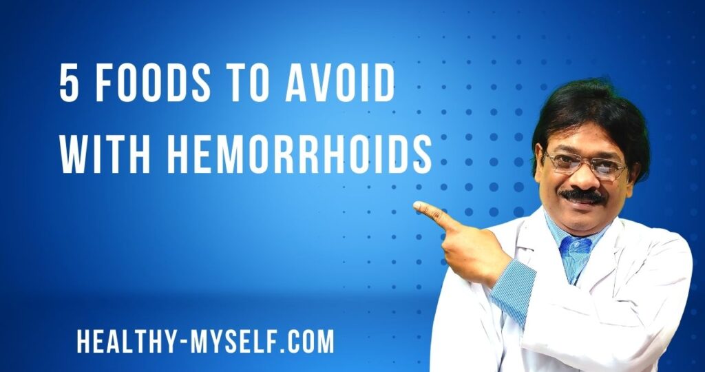 5 Foods To Avoid With Hemorrhoids